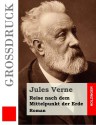 Reise nach dem Mittelpunkt der Erde (Großdruck): Roman (German Edition) - Anonymous, Jules Verne