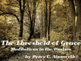 THE THRESHOLD GRACE MEDITATIONS IN THE PSALMS BY PERCY C. AINSWORTH (Illustrated) - Percy C. Ainsworth, Joanne Panettieri