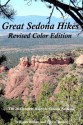 Great Sedona Hikes Revised Color Edition: The 26 Greatest Hikes in Sedona Arizona - William Bohan, David Butler