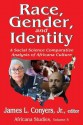 Race, Gender, and Identity: A Social Science Comparative Analysis of Africana Culture - James L. Conyers Jr.