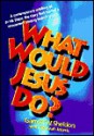 What Would Jesus Do? - Garrett W. Sheldon