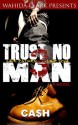 TRUST NO MAN 3 - Cash