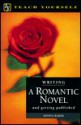 Writing a Romantic Novel: And Getting Published - Donna Baker