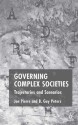 Governing Complex Societies: Trajectories and Scenarios - Jon Pierre, B. Guy Peters