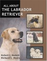 All about the Labrador Retriever - Robert J. Berndt, Richard L. Myers