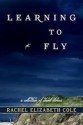 Learning to Fly - Rachel Elizabeth Cole