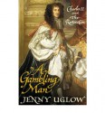 A Gambling Man: Charles II and the Restoration - Jenny Uglow