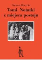 Tomi. Notatki z miejsca postoju - Tomasz Różycki