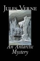 An Antarctic Mystery - Jules Verne