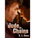 Jude in Chains - K.Z. Snow