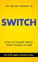 The Topline Summary of Chip and Dan Heath's Switch - How to Change Things when Change is Hard (Topline Summaries) - Gareth F. Baines, Brevity Books, Chip Heath, Dan Heath