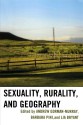 Sexuality, Rurality, and Geography - Andrew Gorman-Murray, Barbara Pini, Lia Bryant, Alexis Annes, Jenny Björklund, Kath Browne, Mathias Detamore, LaToya E. Eaves, Chris Gibson, Hanna-Mari Ikonen, Lynda Johnston, Robyn Mayes, Nick McGlynn, Samu Pehkonen, Richard Phillips, Claire E. Rasmussen, Meredith Redli