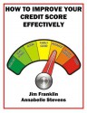 How to Improve Your Credit Score Effectively (Money Matters) - Jim Franklin, Annabelle Stevens