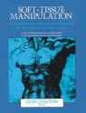 Soft-Tissue Manipulation: A Practitioner's Guide to the Diagnosis and Treatment of Soft-Tissue Dysfunction and Reflex Activity - Leon Chaitow