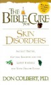 The Bible Cure for Skin Disorders: Ancient Truths, Natural Remedies and the Latest Findings for Your Health Today - Don Colbert