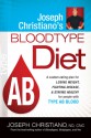 Joseph Christiano's Bloodtype Diet AB: A Custom Eating Plan for Losing Weight, Fighting Disease & Staying Healthy for People with Type AB Blood - Joseph Christiano