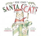 Here Comes Santa Cat - Claudia Rueda, Deborah Underwood