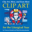 Clip Art, More, and Even More Clip Art for the Liturgical Year - Gertrud Mueller Nelson, Placid Stuckenschneider