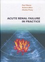 Acute Renal Failure In Practice - Paul Glynne, Andrew Allen, Charles Pusey