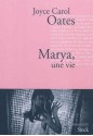 Marya, une vie - Joyce Carol Oates, Anne Rabinovitch