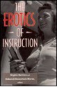 The Erotics of Instruction Erotics of Instruction Erotics of Instruction Erotics of Instruction Erotics of Instr - Regina Barreca