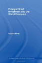 Foreign Direct Investment and the World Economy (Routledge Studies in the Modern World Economy) - Ashoka Mody