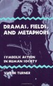 Dramas, Fields, and Metaphors: Symbolic Action in Human Society (Symbol, Myth, and Ritual Series) - Victor Witter Turner