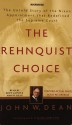 The Rehnquist Choice: The Untold Story of the Nixon Appointment That Redefined the Supreme Court - John W. Dean