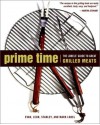 Prime Time: The Lobels' Guide to Great Grilled Meats - Evan Lobel, Stanley Lobel, Leon Lobel