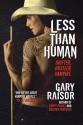 Less Than Human - Gary Raisor