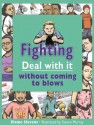 Fighting: Deal with It Without Coming to Blows - Elaine Slavens, Steven Murray