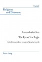 The Eye of the Eagle: John Donne and the Legacy of Ignatius Loyola - Francesca Bugliani Knox, James M.M. Francis