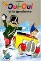 Oui-Oui et le gendarme (Noddy) - Enid Blyton, Jeanne Bazin