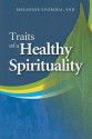 Traits of a Healthy Spirituality - Melannie Svoboda