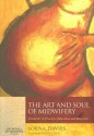 The Art and Soul of Midwifery: Creativity in Practice, Education and Research - Lorna Davies, Elizabeth Davis