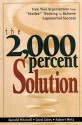 The 2000 Percent Solution: Free Your Organization from "Stalled" Thinking to Achieve Exponential Success - Donald Mitchell, Carol Coles