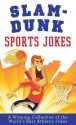 Slam-Dunk Sports Jokes: A Winning Collection of the World's Best Athletic Jokes - Paul M. Miller