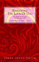 Embracing the Love of God: Path and Promise of Christian Life, The - James B. Smith, Richard J. Foster