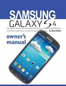 Samsung Galaxy S4 Owner's Manual:: Your quick reference to all Galaxy S IV features, including photography, voicemail, Email, and a universe of free Android apps - Steve Weber