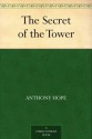 The Secret of the Tower - Anthony Hope