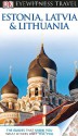 DK Eyewitness Travel Guide: Estonia, Latvia, and Lithuania - Jonathan Bousfield, John Oates, Howard Jarvis, Tim Ochser, Linda Whitwam, Nigel Hicks, Demetrio Carrasco, Richard Schofield, Neil Taylor