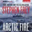 Arctic Fire - Stephen Frey, William Dufris, Brilliance Audio