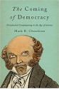 The Coming of Democracy: Presidential Campaigning in the Age of Jackson - Mark R. Cheathem