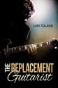 The Replacement Guitarist - Lori Toland