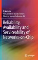 Reliability, Availability and Serviceability of Networks-On-Chip - Rika Cota, Marcelo Lubaszewski, Alexandre De Morais Amory