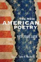 The New American Poetry: Fifty Years Later - John R. Woznicki, Carla Billitteri, Paul R. Cappucci, Seth J Forrest, David Herd, Ben Hickman, Terence Diggory, Joshua S Hoeynck, Burt Kimmelman, Joe Moffett