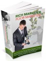 Rich Marketer, Poor Marketer! - If you're struggling in your marketing efforts, I completely understand how you feel! (79 Pages) AAA+++ - eBusiness Master