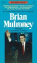 Brian Mulroney: The Boy from Baie-Comeau - Rae Murphy, Robert Chodos, Nick Auf der Maur