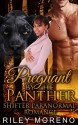 ROMANCE: Pregnant by the Panther (Paranormal BBW ALPHA PREGNANCY Collection) (Shape Shifter Mail-Order Bride Navy SEAL Short Stories) - Riley Moreno