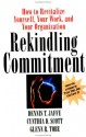 Rekindling Commitment: How to Revitalize Yourself, Your Work, and Your Organization - Dennis T. Jaffe, Cynthia D. Scott